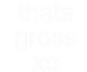 txtthatsgross