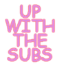 upwiththesubs