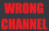 WrongChannel