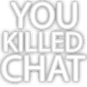 YouKilledChat