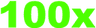 100x