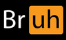 bruh