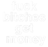 fuckbitchesgetmoney