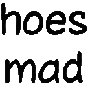 hoes_mad