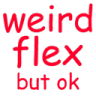 weirdflexbutok