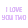 iloveyoutwo