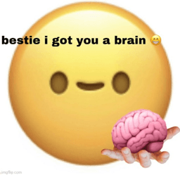 Bestie_I_Got_You_A_Brain