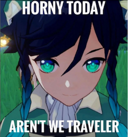 Horny today, arent we traveler