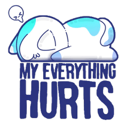 everything hurts