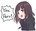 You perv!