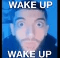 wake up