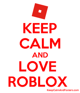 keep calm and love roblox