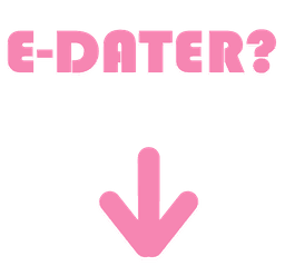 e-dater? like