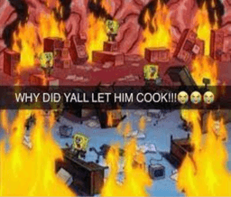 Why’d y’all let him cook