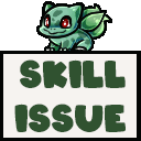 Bulbasaur Skill Issue Git Gud