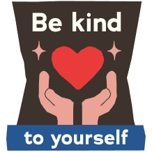 Be Kind To Yourself
