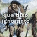 Bixo ignorante 