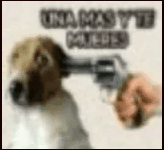 UNA MAS Y TE MUERES