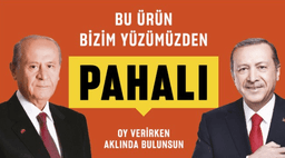 Bizim yüzümüzden pahalı