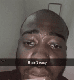 it aint easy