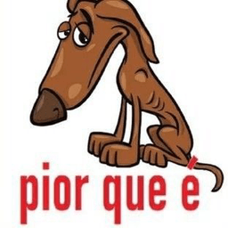 PIOR QUE É