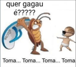 Quer gagau é?
