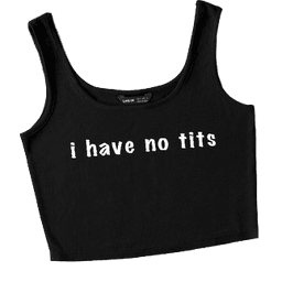 I HAVE NO TITS