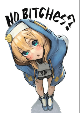 No bitches?