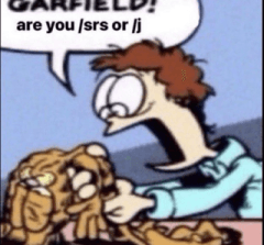 GARFIELD! are you /srs or /j