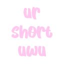 ur short uwu