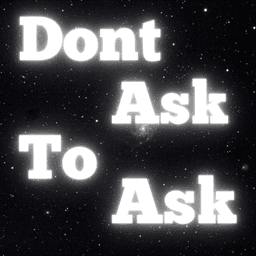 Dont Ask To Ask