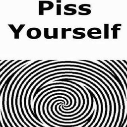 piss yourself
