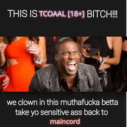 THIS IS TCOAAL [18+] BITCH!!!!
