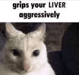 Grips your liver aggressively