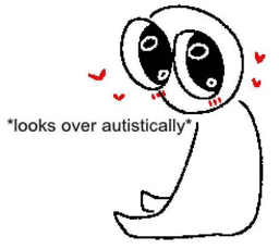 looks over autistically