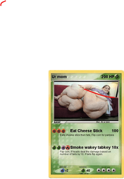 BRO ITS JUSGT YOUR MOM 99999