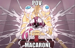 pov: macar0ni