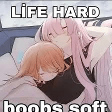 Life hard, Boobs soft!