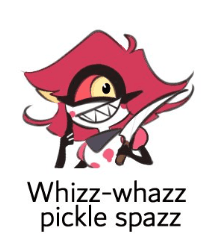 Whizz Whazz Pickle Spazz