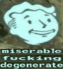 miserable degenerate