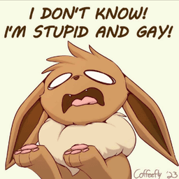 IDK IM STUPID AND GAY