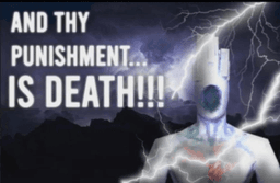 Thy punishment IS DEATH