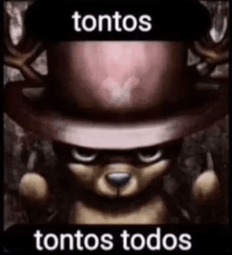 TONTOS TODOS TONTOS