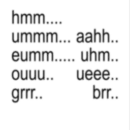 hmm.. ummm.. aahh.. eumm.. uhm