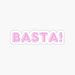 BASTA!