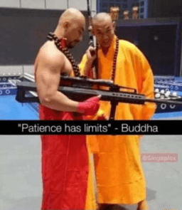 Patience has limit