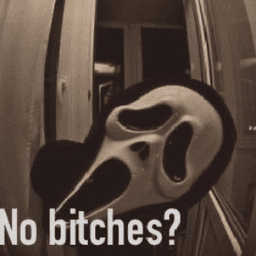 No bitches???