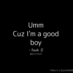 tash being a good boy