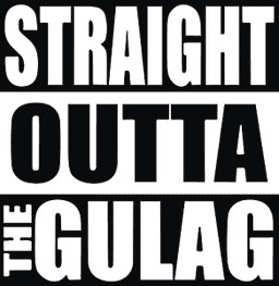 Straight Outta The Gulag