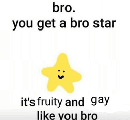 you get a star bro